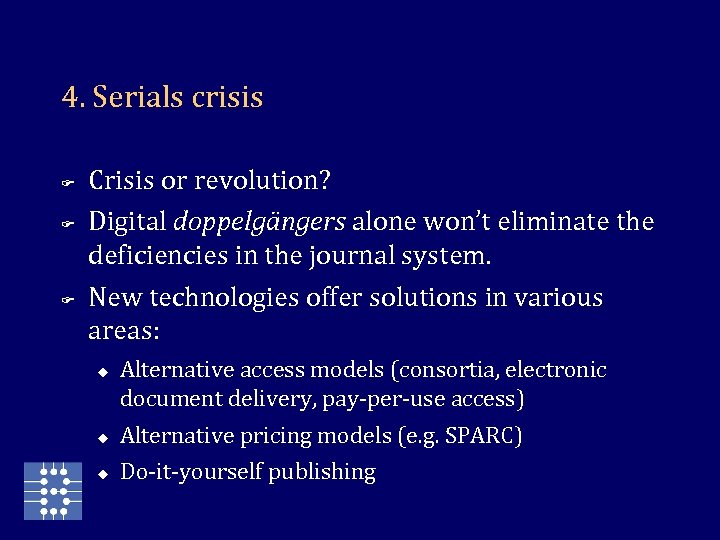 4. Serials crisis F F F Crisis or revolution? Digital doppelgängers alone won’t eliminate