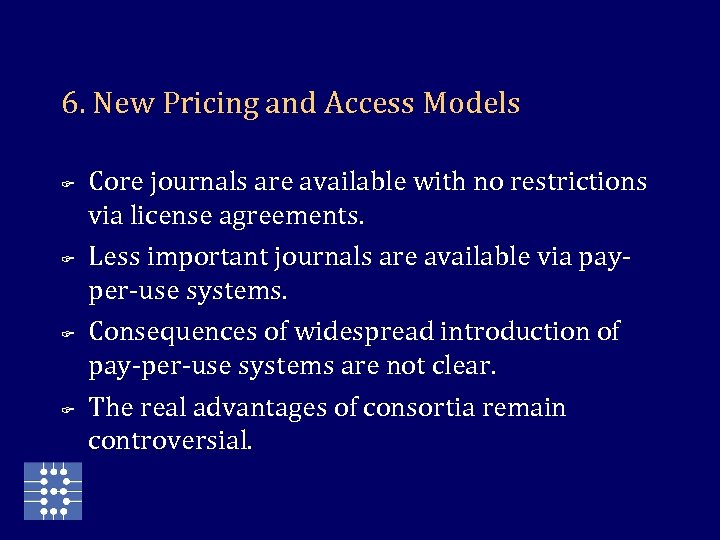 6. New Pricing and Access Models F F Core journals are available with no