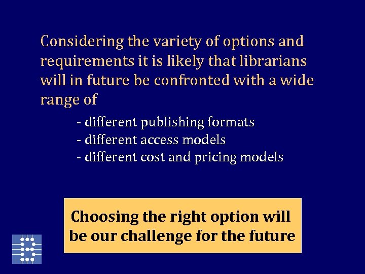 Considering the variety of options and requirements it is likely that librarians will in