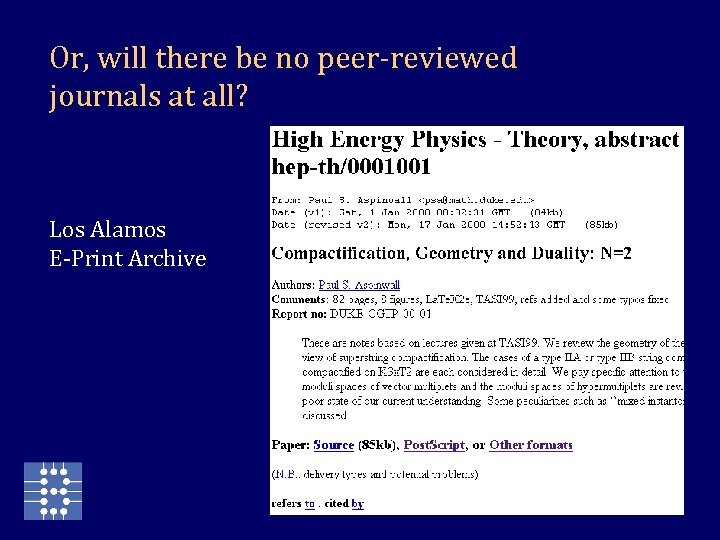 Or, will there be no peer-reviewed journals at all? Los Alamos E-Print Archive 