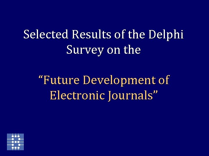 Selected Results of the Delphi Survey on the “Future Development of Electronic Journals” 