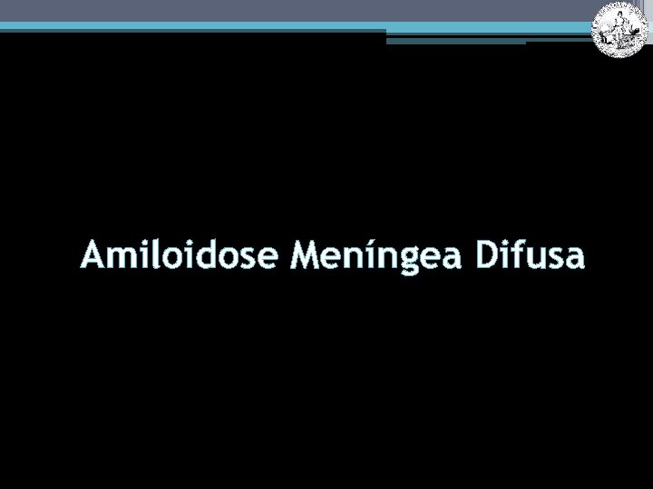 Amiloidose Meníngea Difusa 