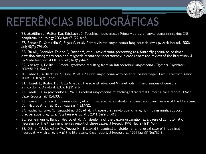 REFERÊNCIAS BIBLIOGRÁFICAS • • • 26. Mc. Million L, Melton DM, Erickson JC. Teaching