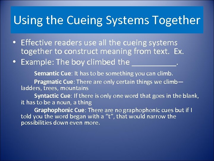 Using the Cueing Systems Together • Effective readers use all the cueing systems together