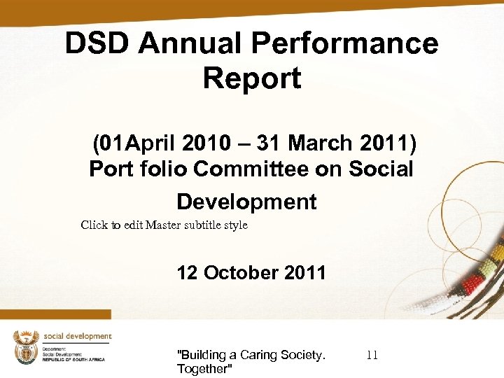 DSD Annual Performance Report (01 April 2010 – 31 March 2011) Port folio Committee