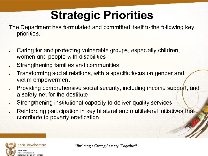 Strategic Priorities The Department has formulated and committed itself to the following key priorities: