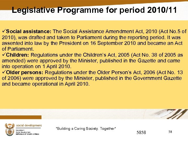 Legislative Programme for period 2010/11 üSocial assistance: The Social Assistance Amendment Act, 2010 (Act