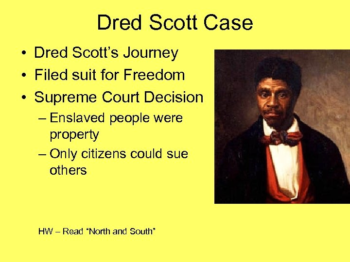 Dred Scott Case • Dred Scott’s Journey • Filed suit for Freedom • Supreme