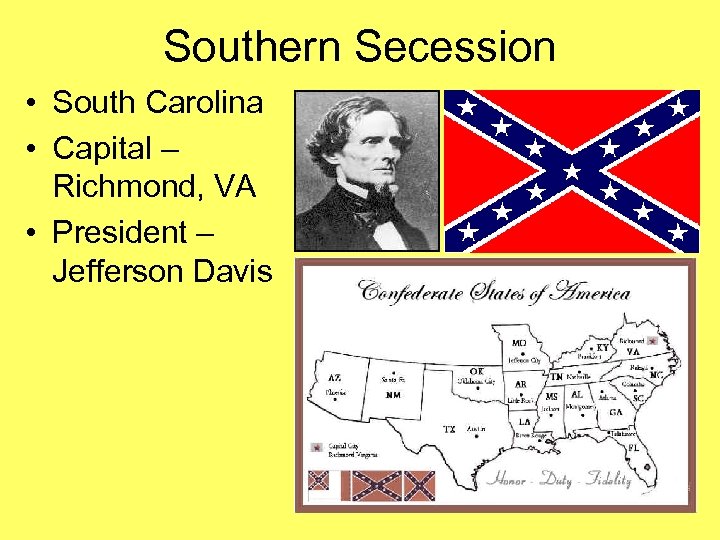 Southern Secession • South Carolina • Capital – Richmond, VA • President – Jefferson