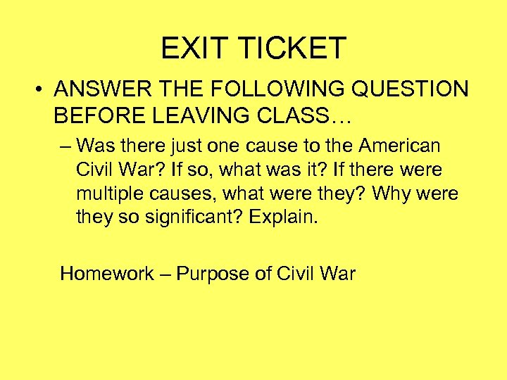 EXIT TICKET • ANSWER THE FOLLOWING QUESTION BEFORE LEAVING CLASS… – Was there just