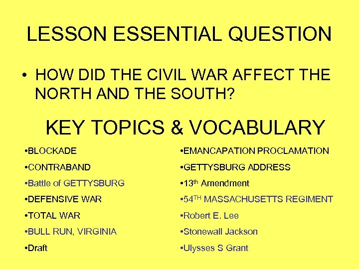 LESSON ESSENTIAL QUESTION • HOW DID THE CIVIL WAR AFFECT THE NORTH AND THE