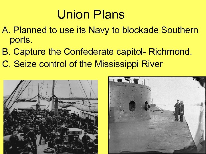 Union Plans A. Planned to use its Navy to blockade Southern ports. B. Capture
