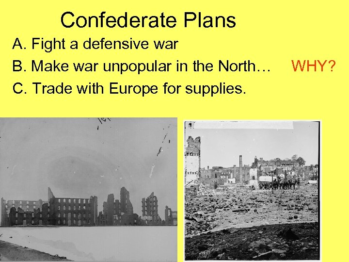 Confederate Plans A. Fight a defensive war B. Make war unpopular in the North…