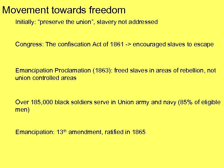 Movement towards freedom Initially: “preserve the union”, slavery not addressed Congress: The confiscation Act