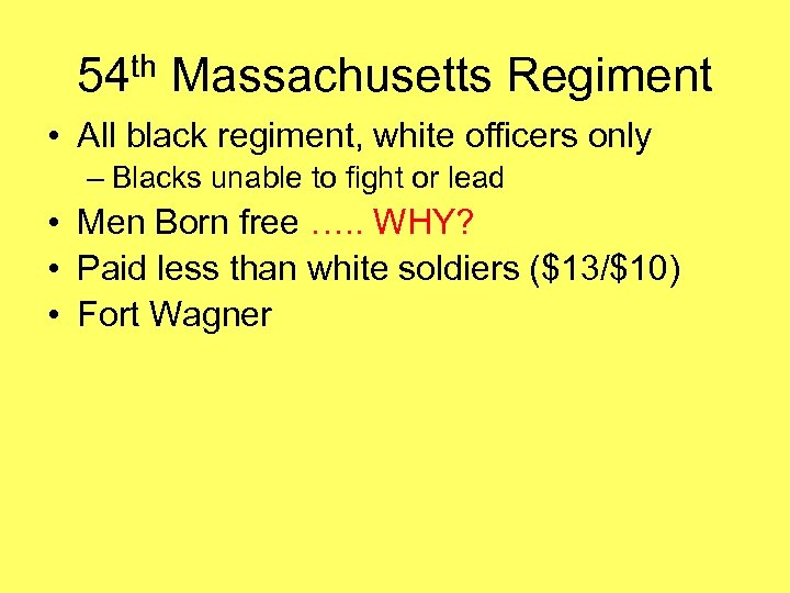 54 th Massachusetts Regiment • All black regiment, white officers only – Blacks unable