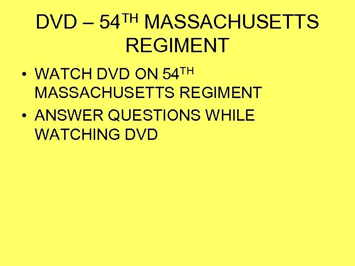 DVD – 54 TH MASSACHUSETTS REGIMENT • WATCH DVD ON 54 TH MASSACHUSETTS REGIMENT