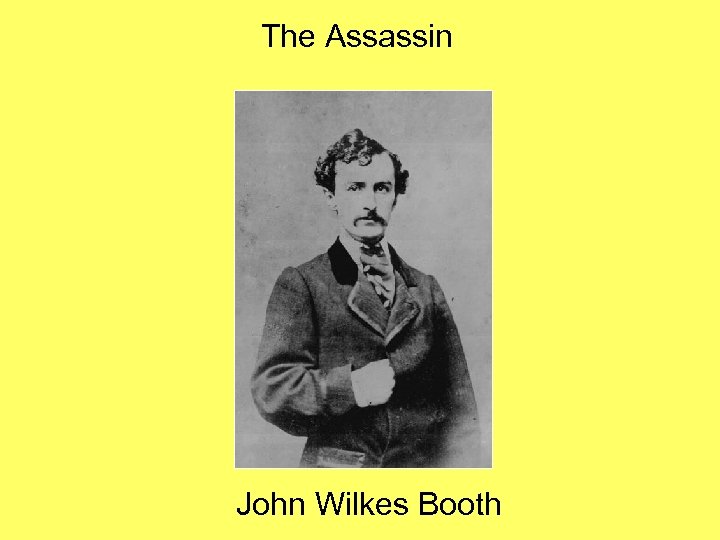 The Assassin John Wilkes Booth 