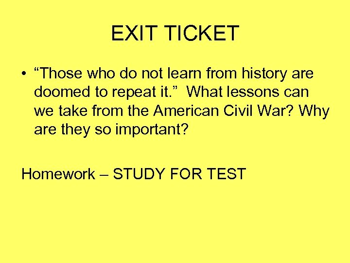 EXIT TICKET • “Those who do not learn from history are doomed to repeat