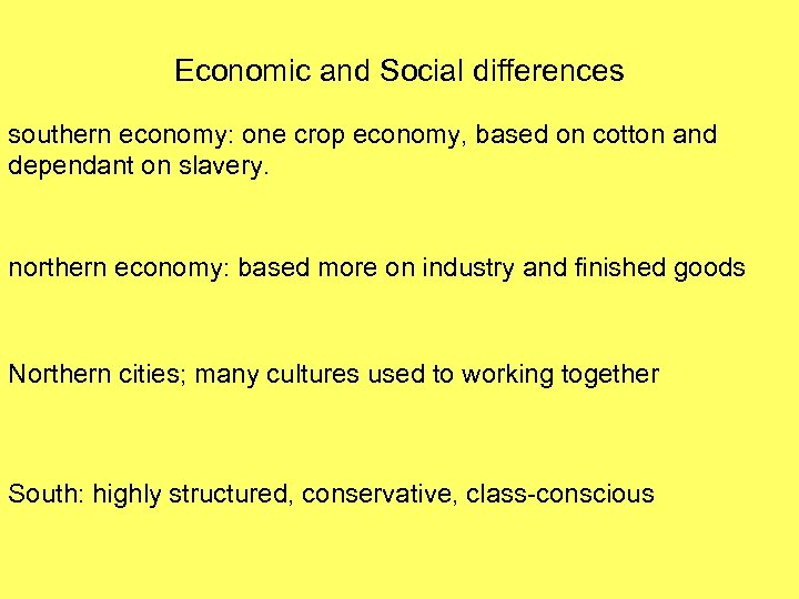 Economic and Social differences southern economy: one crop economy, based on cotton and dependant