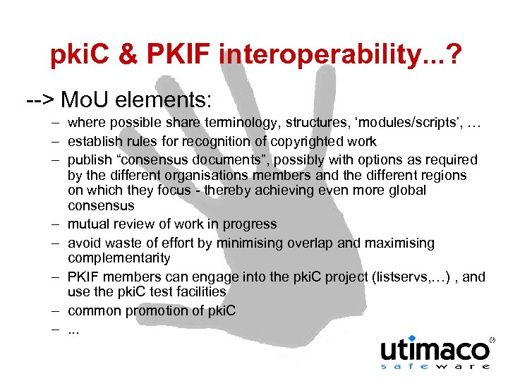 pki. C & PKIF interoperability. . . ? --> Mo. U elements: – where