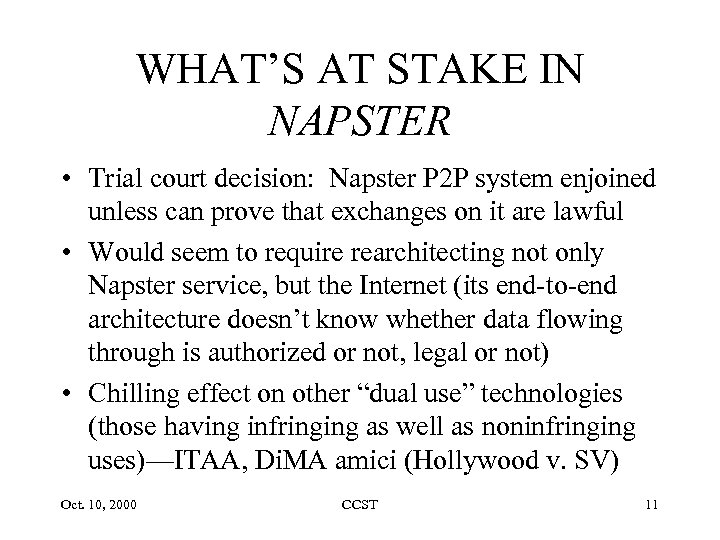 WHAT’S AT STAKE IN NAPSTER • Trial court decision: Napster P 2 P system