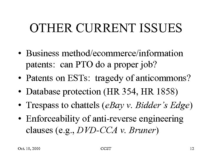 OTHER CURRENT ISSUES • Business method/ecommerce/information patents: can PTO do a proper job? •