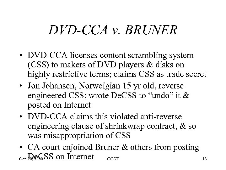 DVD-CCA v. BRUNER • DVD-CCA licenses content scrambling system (CSS) to makers of DVD