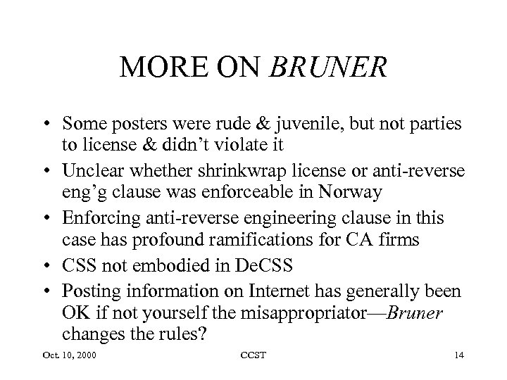 MORE ON BRUNER • Some posters were rude & juvenile, but not parties to