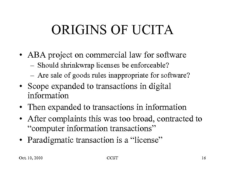 ORIGINS OF UCITA • ABA project on commercial law for software – Should shrinkwrap