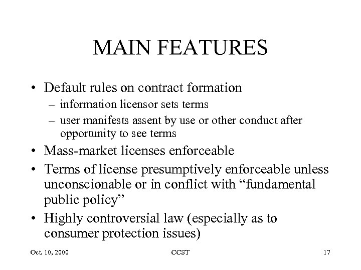 MAIN FEATURES • Default rules on contract formation – information licensor sets terms –