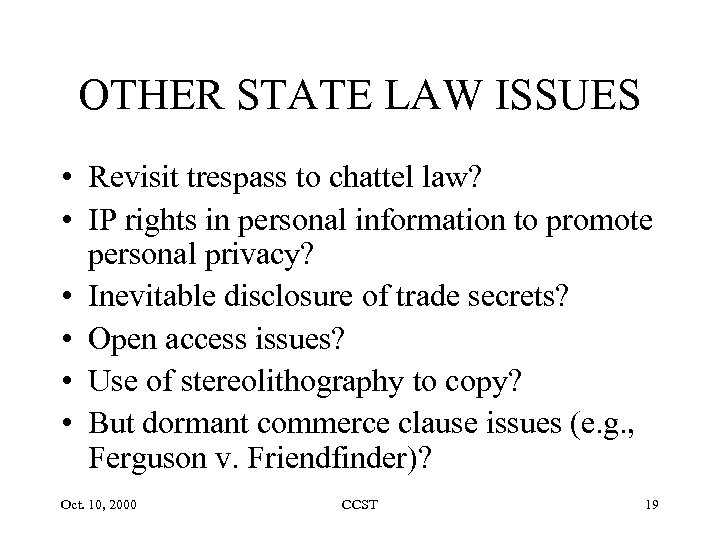 OTHER STATE LAW ISSUES • Revisit trespass to chattel law? • IP rights in
