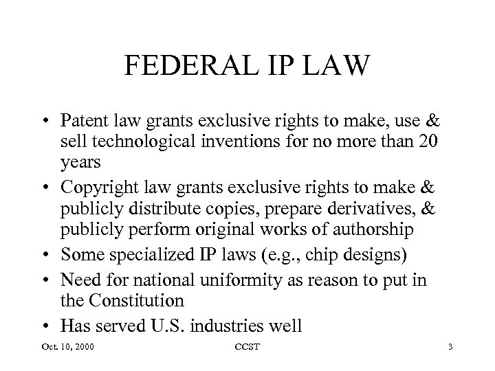 FEDERAL IP LAW • Patent law grants exclusive rights to make, use & sell