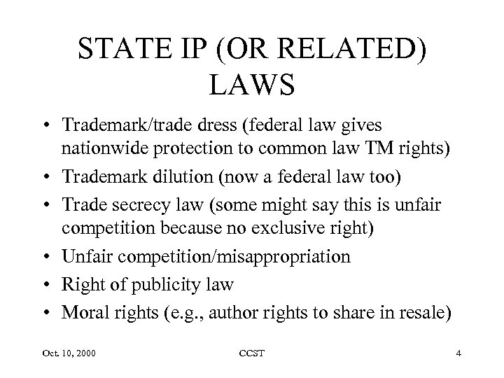 STATE IP (OR RELATED) LAWS • Trademark/trade dress (federal law gives nationwide protection to