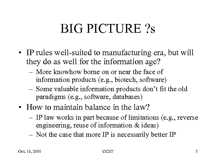 BIG PICTURE ? s • IP rules well-suited to manufacturing era, but will they