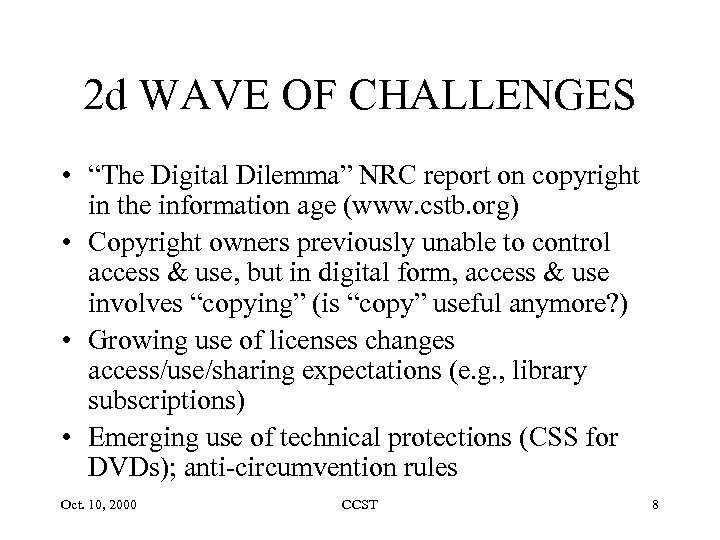 2 d WAVE OF CHALLENGES • “The Digital Dilemma” NRC report on copyright in