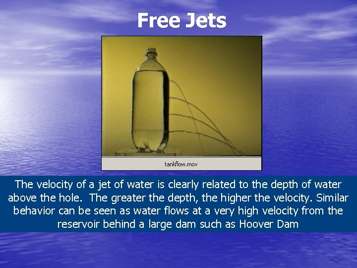 Free Jets The velocity of a jet of water is clearly related to the