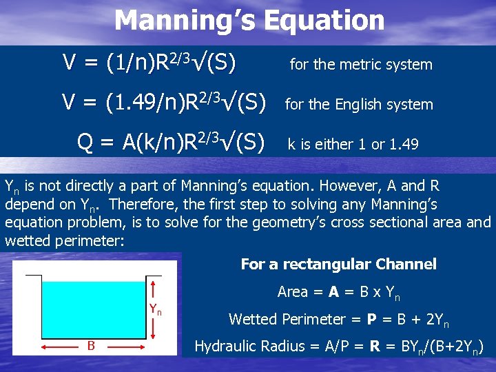 Manning’s Equation V = (1/n)R 2/3√(S) for the metric system V = (1. 49/n)R