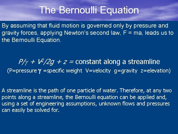 The Bernoulli Equation By assuming that fluid motion is governed only by pressure and
