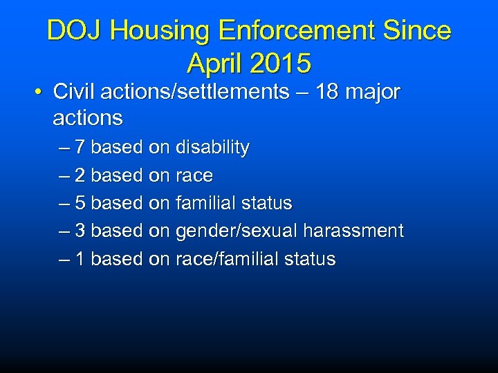 DOJ Housing Enforcement Since April 2015 • Civil actions/settlements – 18 major actions –