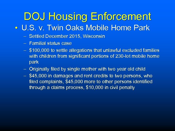 DOJ Housing Enforcement • U. S. v. Twin Oaks Mobile Home Park – Settled