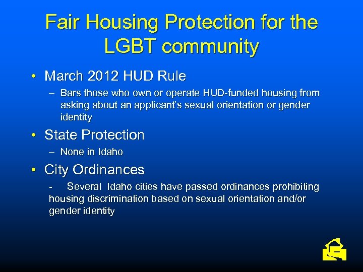 Fair Housing Protection for the LGBT community • March 2012 HUD Rule – Bars