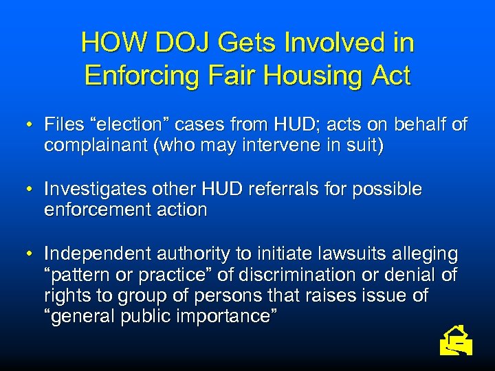 HOW DOJ Gets Involved in Enforcing Fair Housing Act • Files “election” cases from