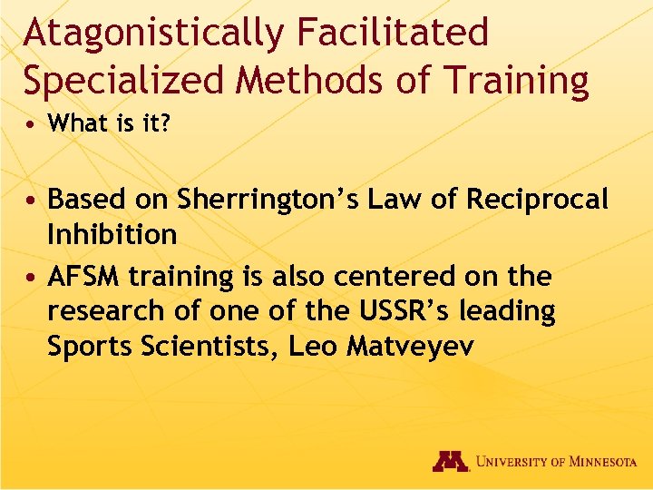 Atagonistically Facilitated Specialized Methods of Training • What is it? • Based on Sherrington’s
