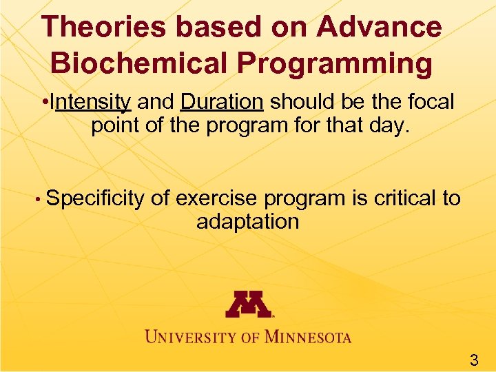 Theories based on Advance Biochemical Programming • Intensity and Duration should be the focal