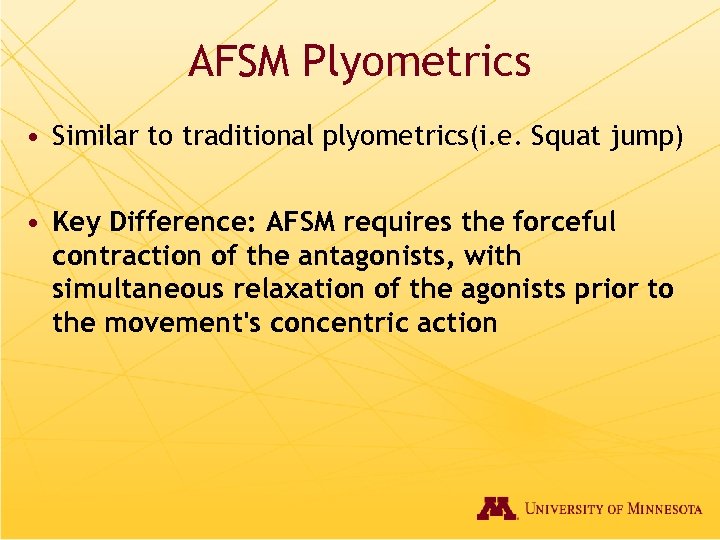 AFSM Plyometrics • Similar to traditional plyometrics(i. e. Squat jump) • Key Difference: AFSM