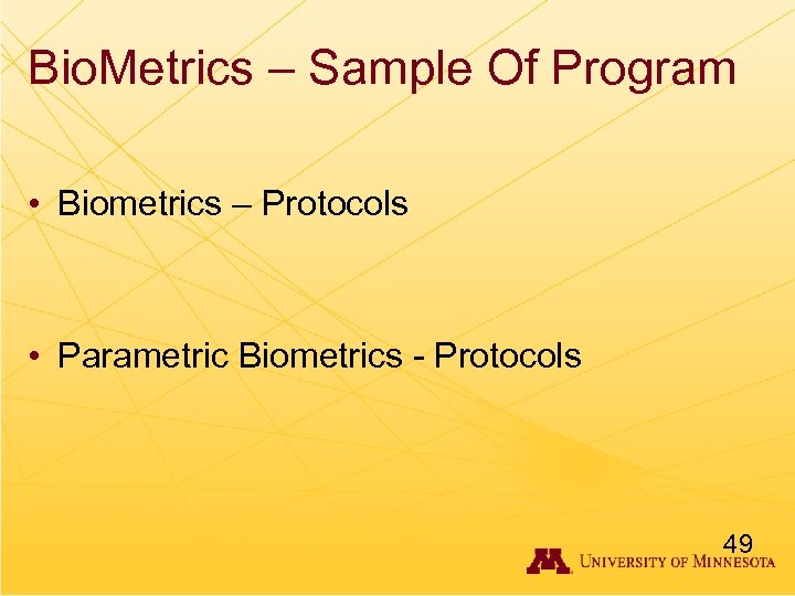 Bio. Metrics – Sample Of Program • Biometrics – Protocols • Parametric Biometrics -