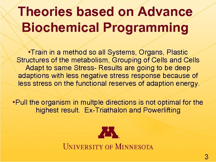 Theories based on Advance Biochemical Programming • Train in a method so all Systems,
