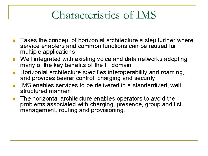 Characteristics of IMS n n n Takes the concept of horizontal architecture a step