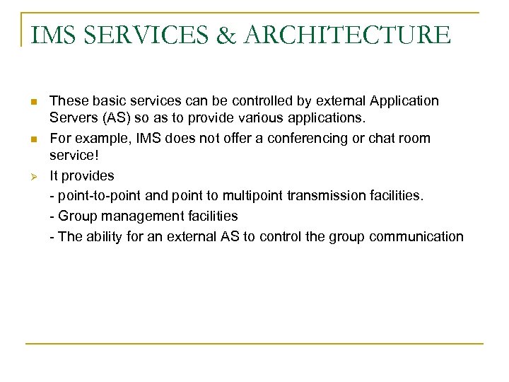 IMS SERVICES & ARCHITECTURE n n Ø These basic services can be controlled by