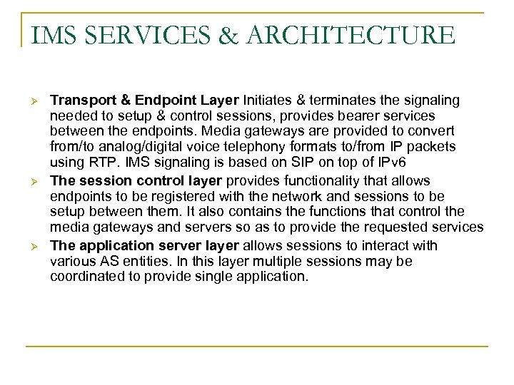 IMS SERVICES & ARCHITECTURE Ø Ø Ø Transport & Endpoint Layer Initiates & terminates